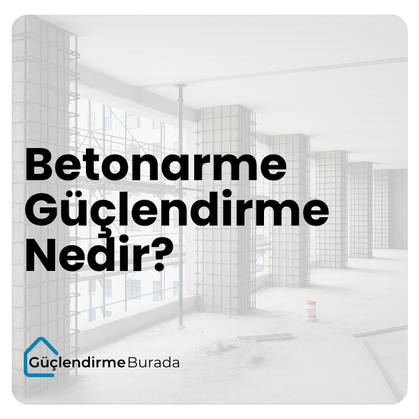 Betonarme Güçlendirme Nedir? 2025 Güncel Yöntemler, Maliyet ve Uygulama Rehberi